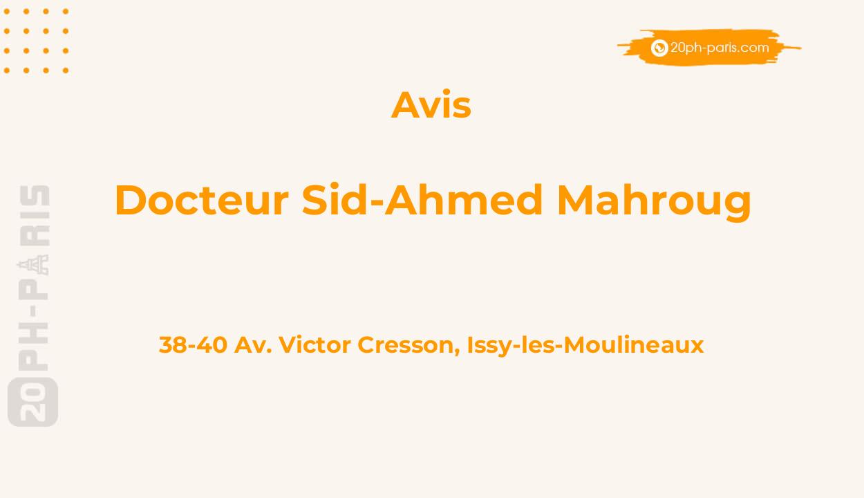 Avis sur Docteur Sid-Ahmed Mahroug, 38-40 Av. Victor Cresson, Issy-les-Moulineaux
