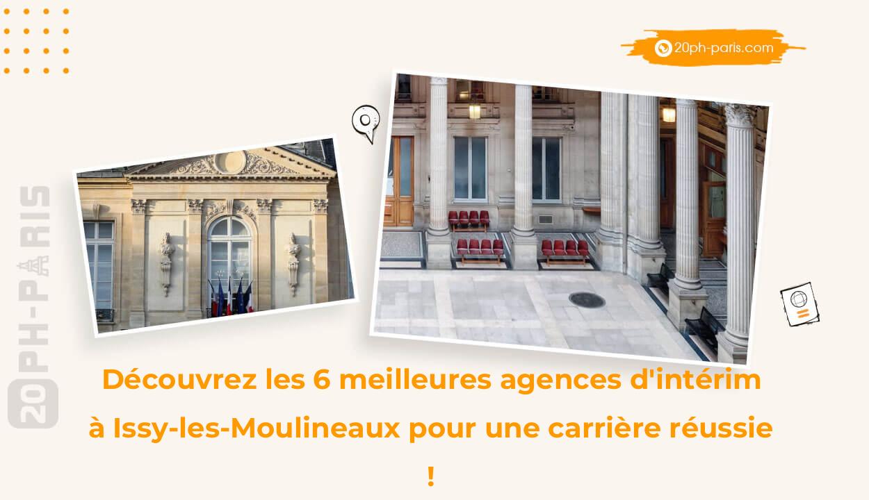 Découvrez les 6 meilleures agences d'intérim à Issy-les-Moulineaux pour une carrière réussie !