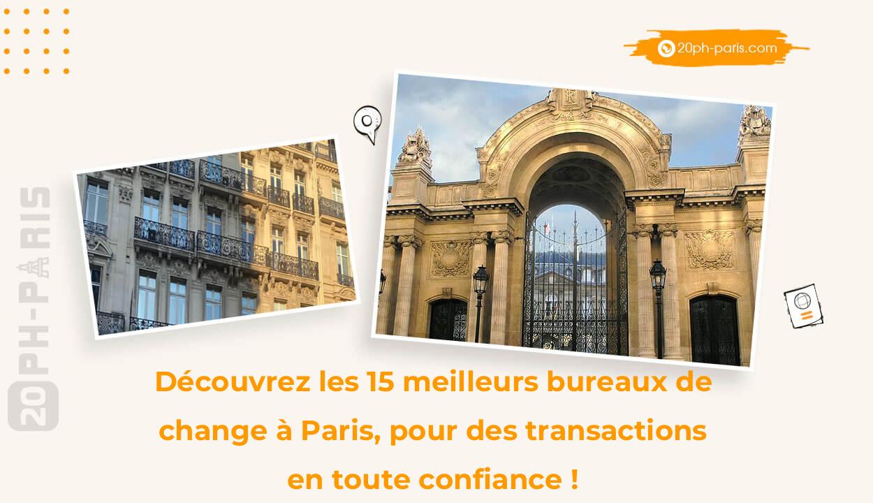 Découvrez les 15 meilleurs bureaux de change à Paris, pour des transactions en toute confiance !