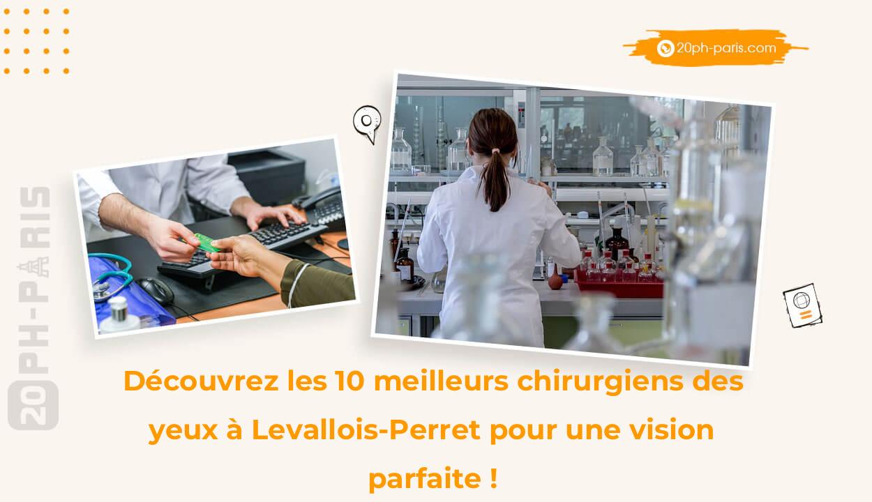 Découvrez les 10 meilleurs chirurgiens des yeux à Levallois-Perret pour une vision parfaite !