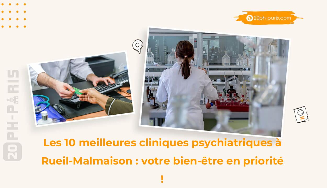 Les 10 meilleures cliniques psychiatriques à Rueil-Malmaison : votre bien-être en priorité !