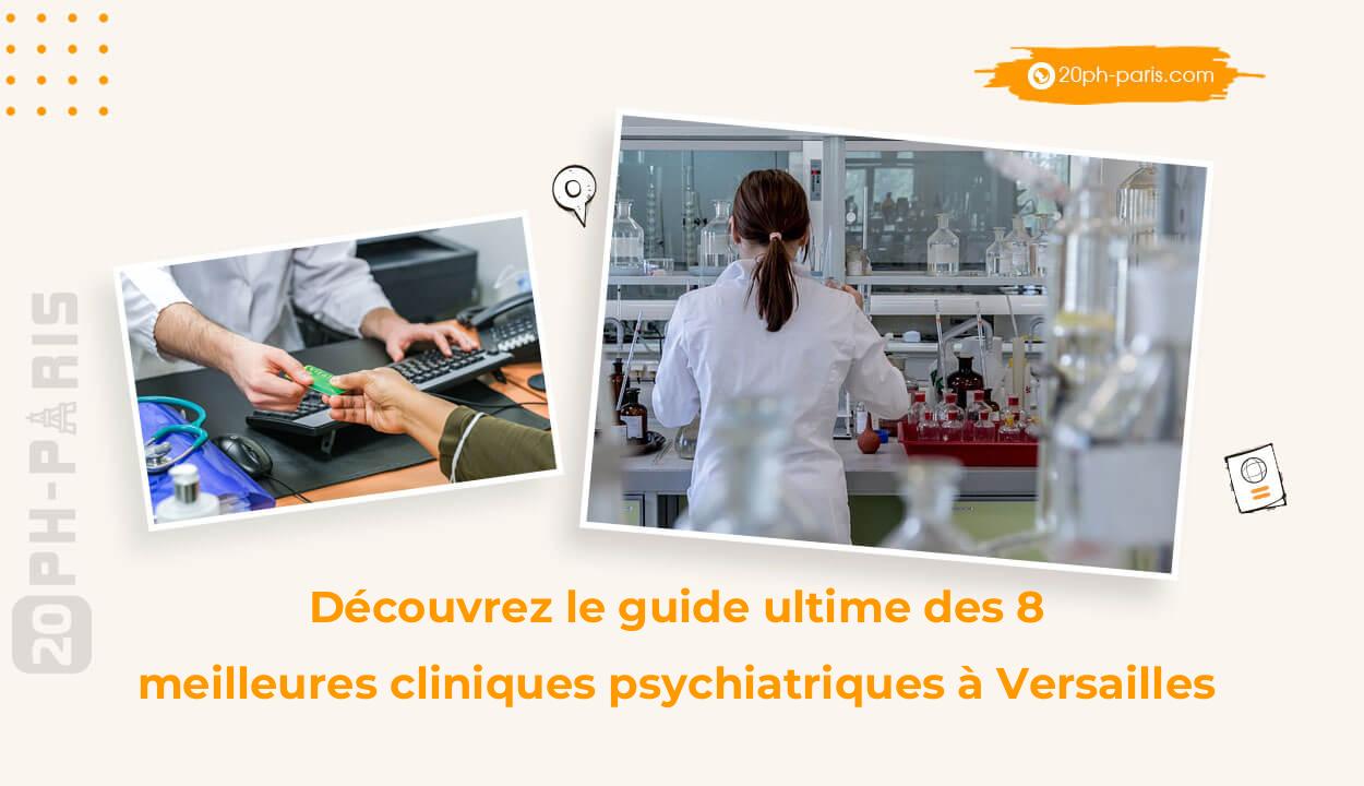 Découvrez le guide ultime des 8 meilleures cliniques psychiatriques à Versailles