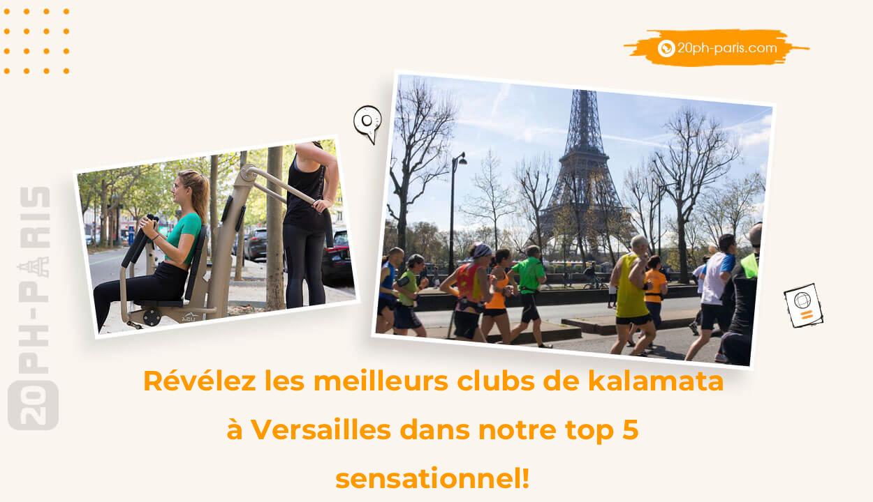 Révélez les meilleurs clubs de kalamata à Versailles dans notre top 5 sensationnel!