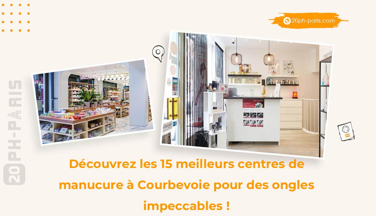 Découvrez les 15 meilleurs centres de manucure à Courbevoie pour des ongles impeccables !