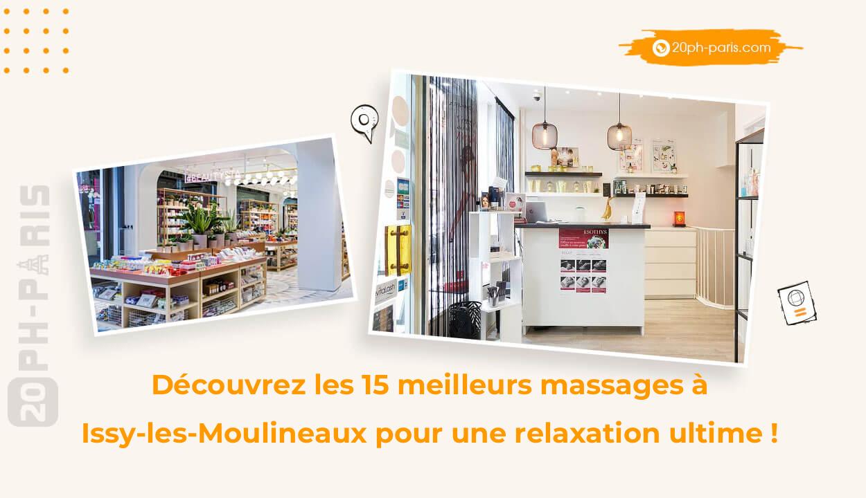 Découvrez les 15 meilleurs massages à Issy-les-Moulineaux pour une relaxation ultime !