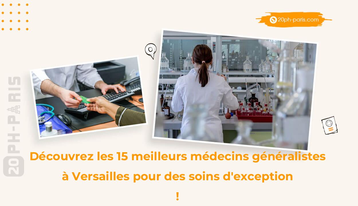 Découvrez les 15 meilleurs médecins généralistes à Versailles pour des soins d'exception !