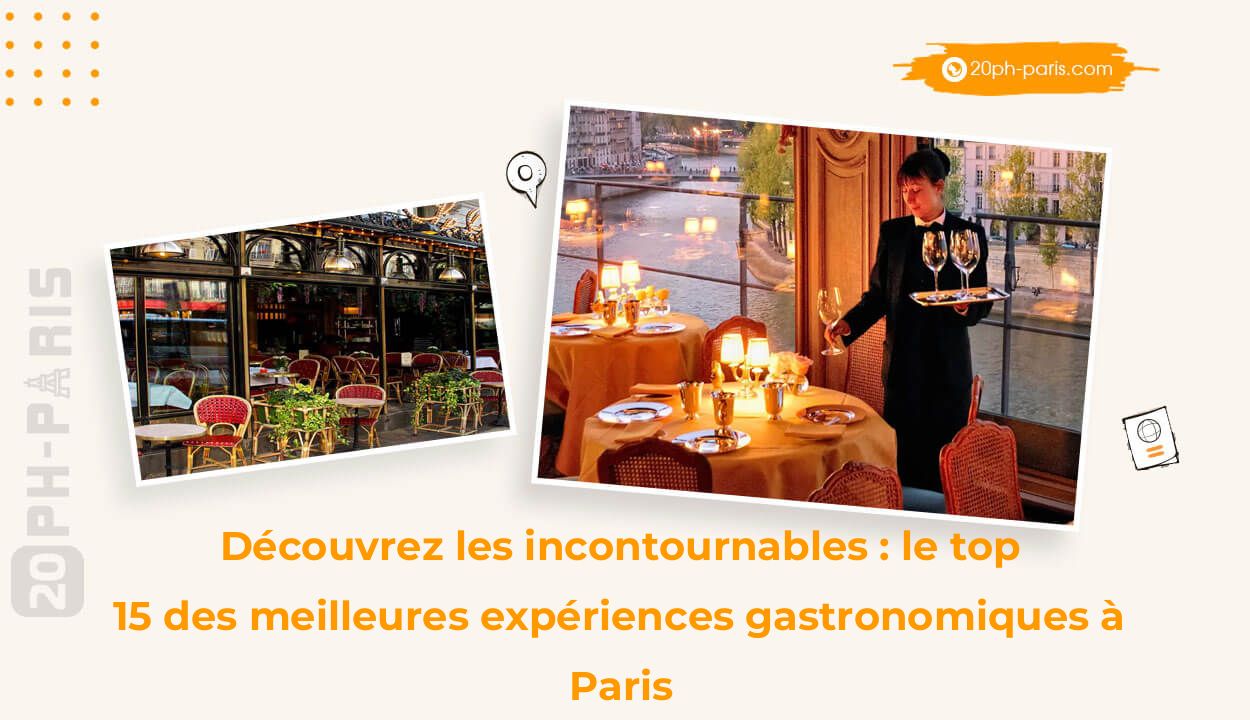 Découvrez les incontournables : le top 15 des meilleures expériences gastronomiques à Paris